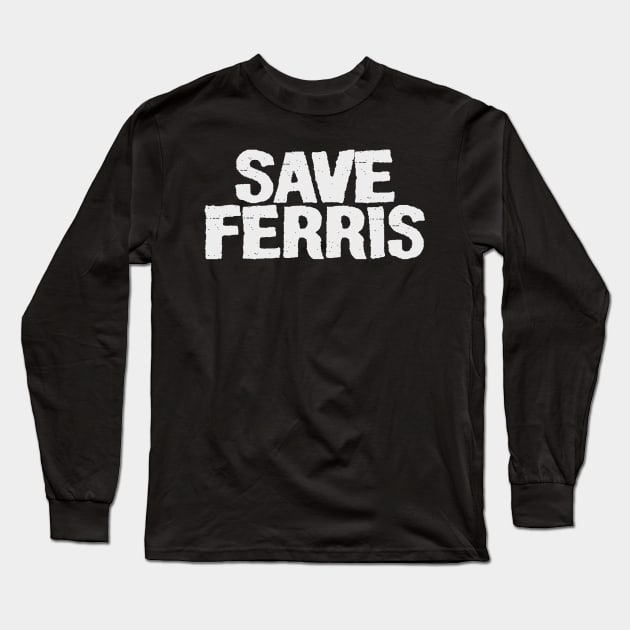 Save Ferris Long Sleeve T-Shirt by Just Be Awesome   